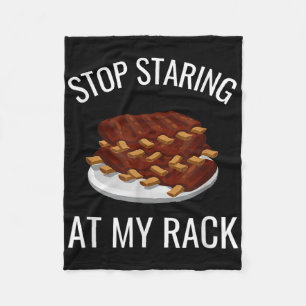 Stop Staring At My Rack Funny Rack Of Ribs Barbequ Fleece Blanket