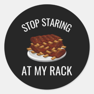 Stop Staring At My Rack Funny Rack Of Ribs Rbeque Classic Round Sticker