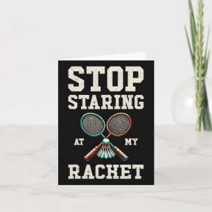 Stop Staring At My Racket Funny Tennis Badminton  Card