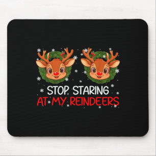 Stop Staring At My Reindeer Cute Christmas Xmas Wo Mouse Pad