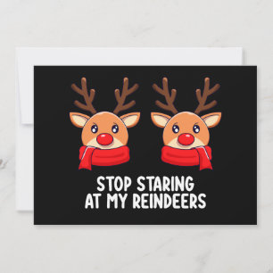 Stop Staring At My Reindeers Christmas Holiday Invitation