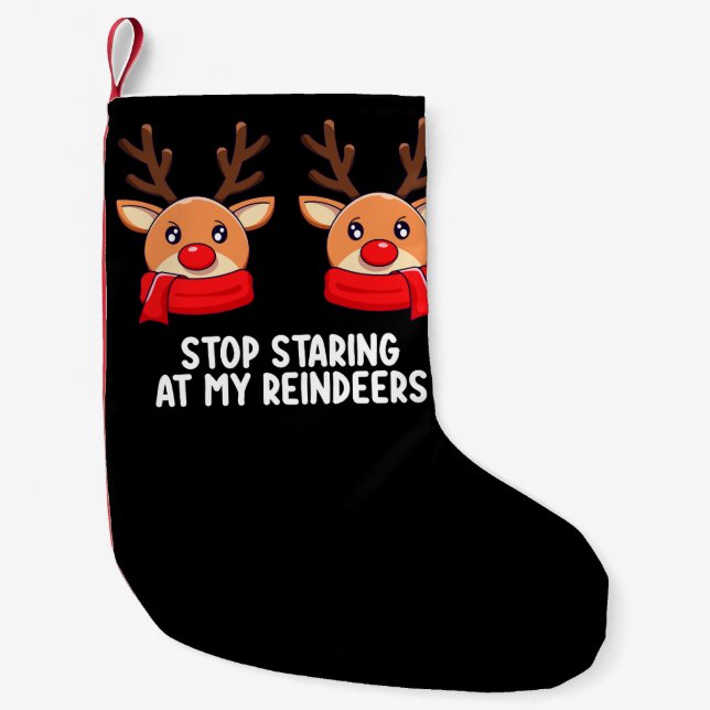 Stop Staring At My Reindeers Christmas Holiday Small Christmas Stocking (Front)