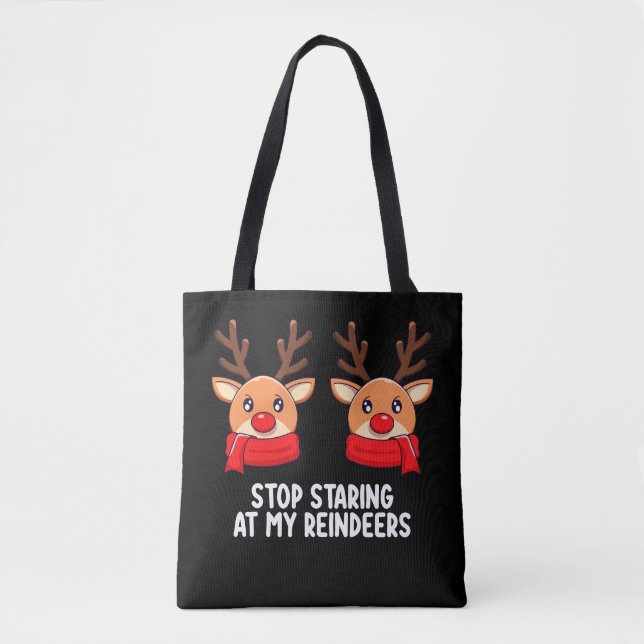 Stop Staring At My Reindeers Christmas Holiday Tote Bag (Front)