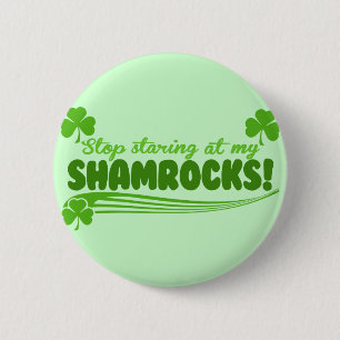 Stop Staring at my Shamrocks! 6 Cm Round Badge