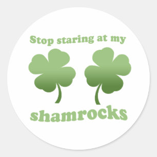 STOP STARING AT MY SHAMROCKS CLASSIC ROUND STICKER
