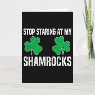 Stop Staring At My Shamrocks St Patricks Day Naugh Card