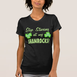 STOP Staring at my Shamrocks T-Shirt