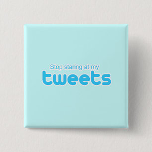 Stop staring at my Tweets 15 Cm Square Badge