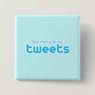 Stop staring at my Tweets 15 Cm Square Badge