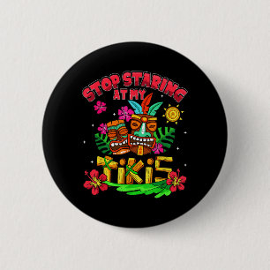 Stop Staring At Tikis Hawaiian Aloha Summer Luau 6 Cm Round Badge