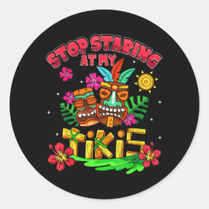 Stop Staring At Tikis Hawaiian Aloha Summer Luau Classic Round Sticker