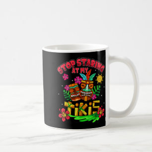 Stop Staring At Tikis Hawaiian Aloha Summer Luau Coffee Mug