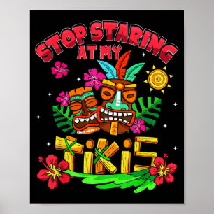 Stop Staring At Tikis Hawaiian Aloha Summer Luau Poster