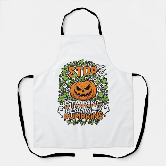 Stop Staring Pumpkins Halloween Ghosts Bats_1 Apron (Front)
