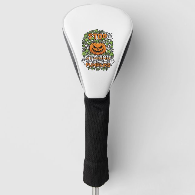 Stop Staring Pumpkins Halloween Ghosts Bats_1 Golf Head Cover (Front)