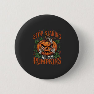 Stop Staring Pumpkins Halloween Skeleton Hands_1 6 Cm Round Badge