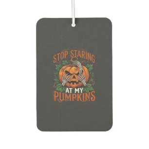 Stop Staring Pumpkins Halloween Skeleton Hands_1 Car Air Freshener