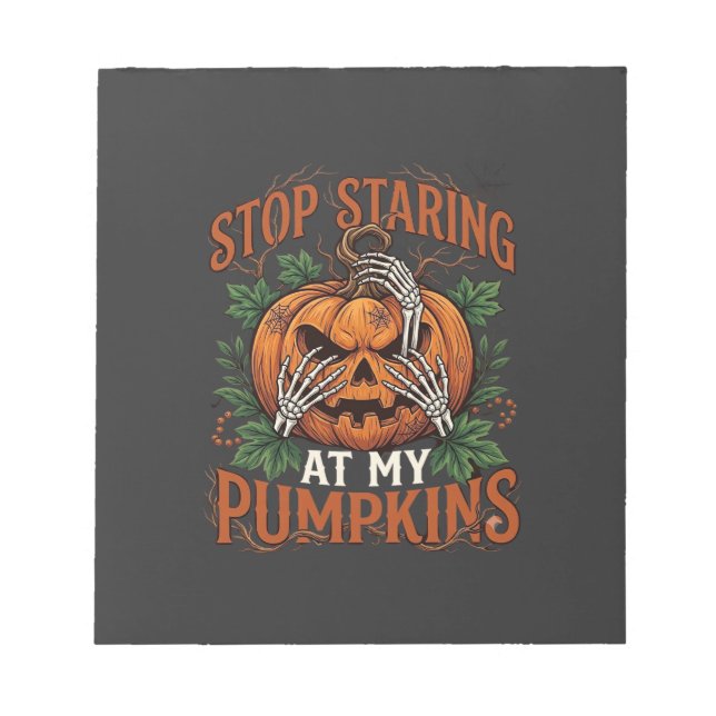 Stop Staring Pumpkins Halloween Skeleton Hands_1 Notepad (Front)