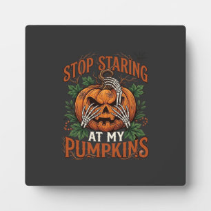 Stop Staring Pumpkins Halloween Skeleton Hands_1 Plaque