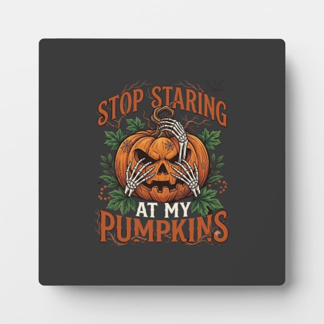 Stop Staring Pumpkins Halloween Skeleton Hands_1 Plaque (Front)