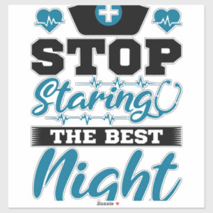 Stop staring the best Night Shift Nurse
