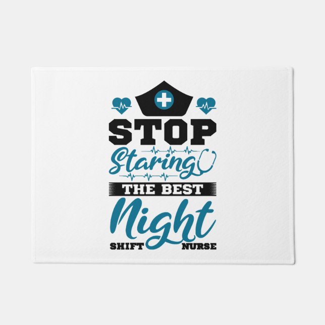 Stop staring the best Night Shift Nurse Doormat (Front)