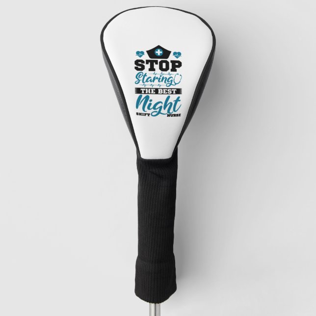 Stop staring the best Night Shift Nurse Golf Head Cover (Front)