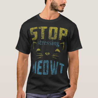 Stop Stressing Meowt Cat Lover Distressed T-Shirt