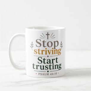 Stop Striving Start Trusting Bible Verse Inspired Coffee Mug