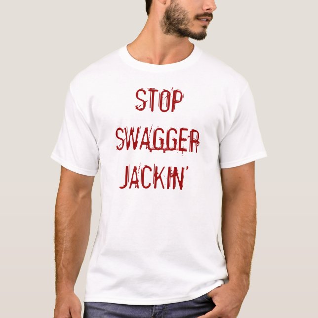 STOP SWAGGER JACKIN' T-Shirt (Front)