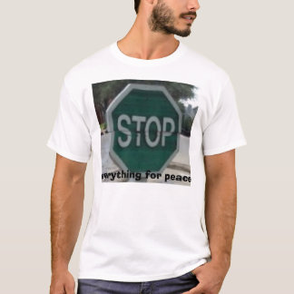 stop-t, everything for peace T-Shirt