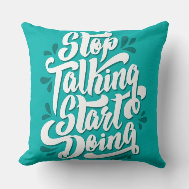 Stop Taking Start Doing Decorative Pillow (Front)
