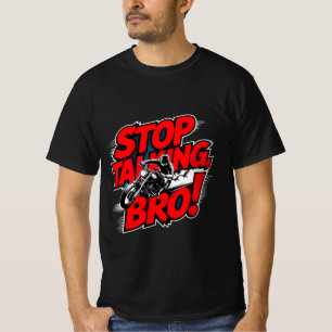 Stop Talking Bro – Bold Attitude T-Shirt