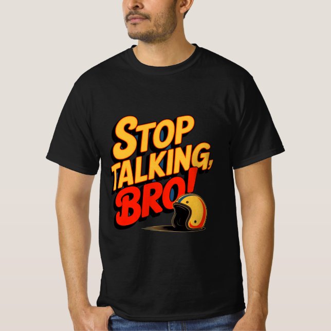 Stop Talking Bro – Bold Attitude T-Shirt (Front)