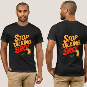 Stop Talking Bro – Bold Attitude T-Shirt