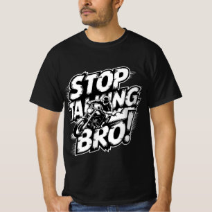 Stop Talking Bro – Bold Attitude T-Shirt