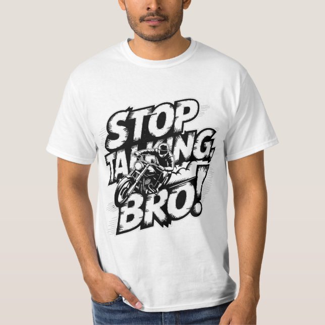 Stop Talking Bro – Bold Attitude T-Shirt (Front)