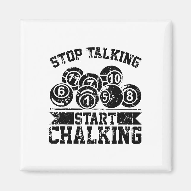 Stop Talking Start Chalking - Funny Billiards 8 Ll Magnet (Front)