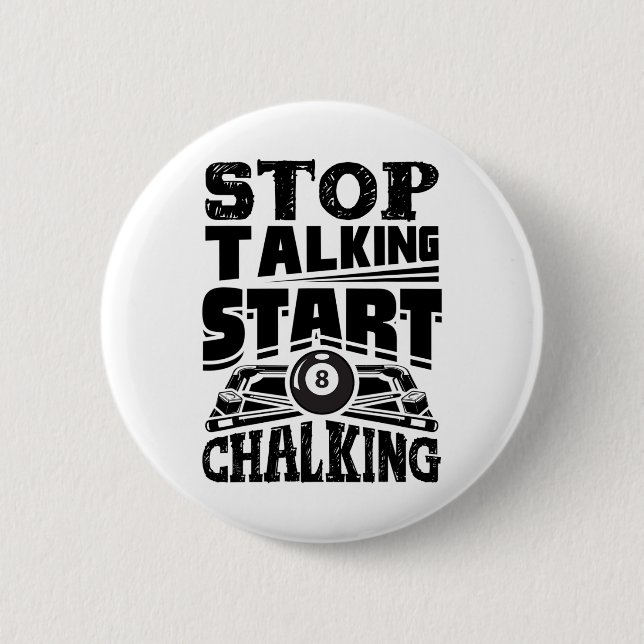 Stop Talking Start Chalking Pool Billiards Player  6 Cm Round Badge (Front)