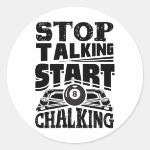 Stop Talking Start Chalking Pool Billiards Player Classic Round Sticker