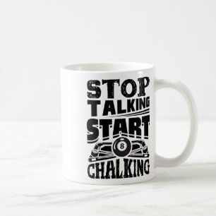 Stop Talking Start Chalking Pool Billiards Player Coffee Mug