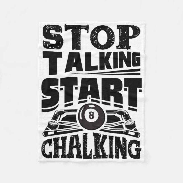 Stop Talking Start Chalking Pool Billiards Player  Fleece Blanket (Front)