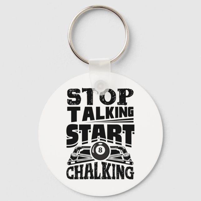 Stop Talking Start Chalking Pool Billiards Player  Key Ring (Front)