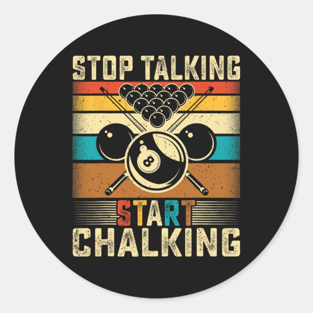 Stop Talking Start Chalking - Retro Pool Billiards Classic Round Sticker (Front)