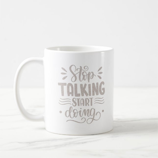 STOP TALKING START DOING COFFEE MUG (Left)