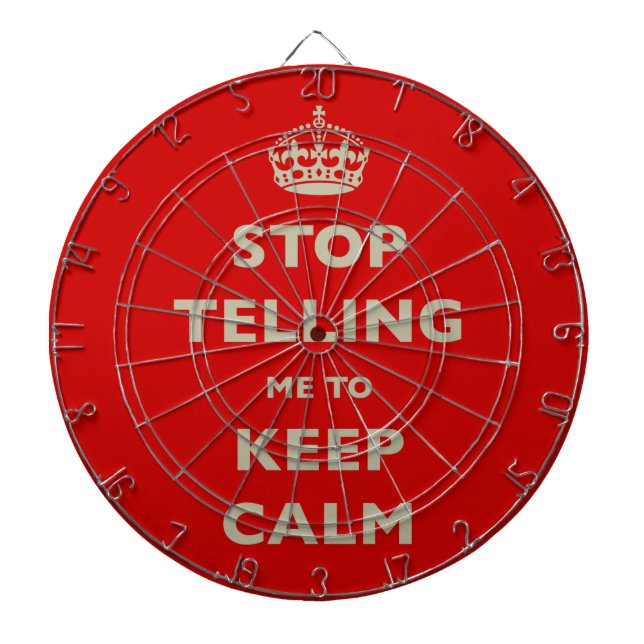 Stop Telling Me To Keep Calm Dartboard (Front)