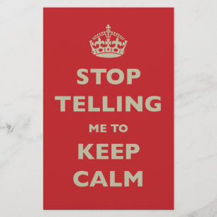 Stop Telling Me To Keep Calm Stationery