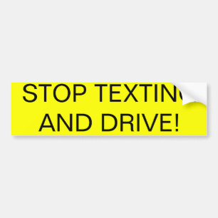 Stop Texting and Drive! Bumper Sticker