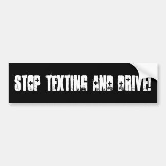 STOP TEXTING AND DRIVE! BUMPER STICKER