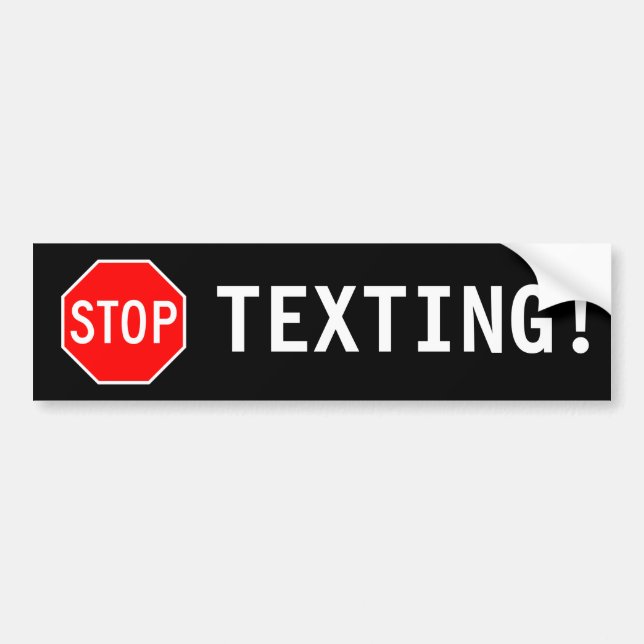 STOP TEXTING! BUMPER STICKER (Front)